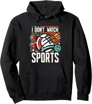 Humor -------- bond Pullover Hoodie I Don't Watch Sports Anti-Sports 