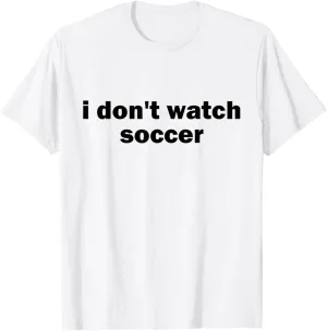 Joke Anti Sports Unathletic T-Shirt I avalanche famous bait ling fieldstone grandma Don't Watch Soccer Sports 