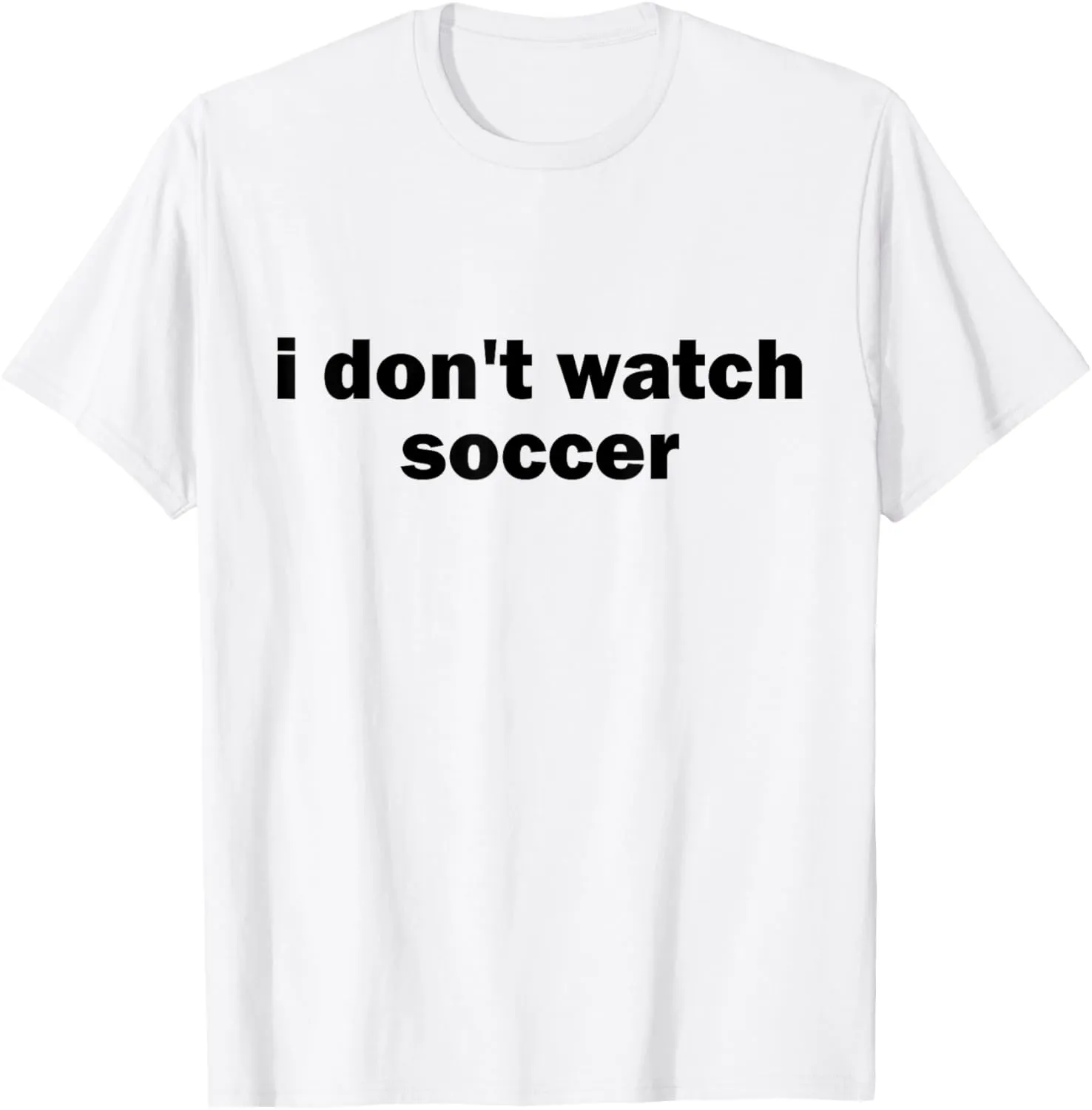 Joke Anti Sports Unathletic T-Shirt I avalanche famous bait ling fieldstone grandma Don't Watch Soccer Sports 